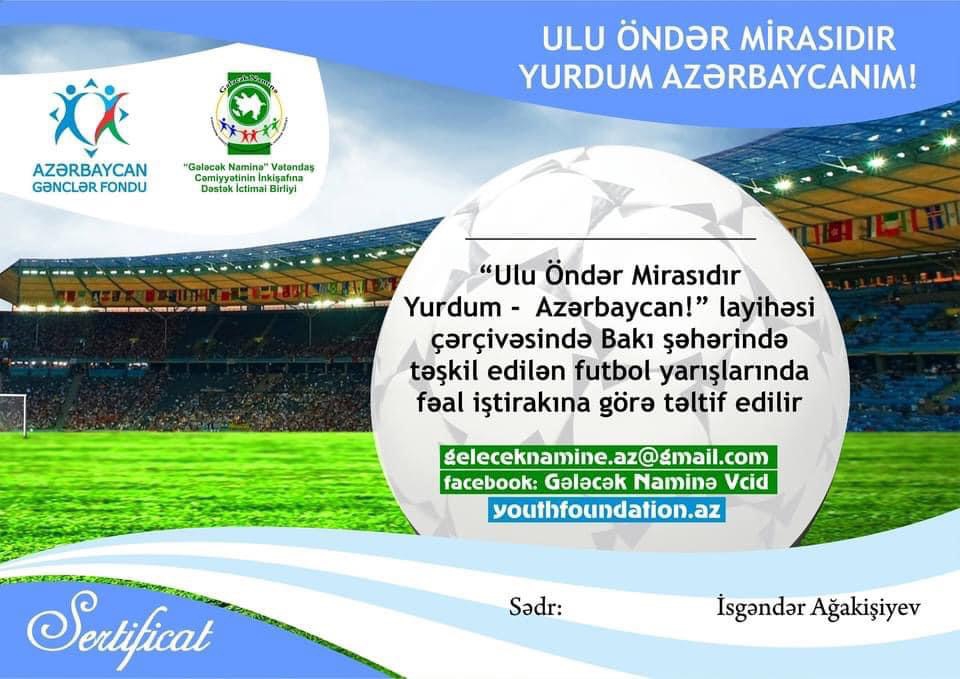 “Ulu Öndər mirasıdır yurdum Azərbaycan!” layihəsi çərçivəsində təşkil olunmuş futbol yarışlarında iştirak edən qalib komandalar sertifikatla teltif olunacaqlar.